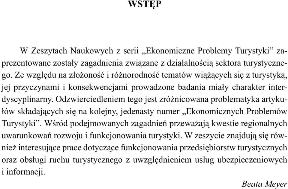 Odzwierciedleniem tego jest zró nicowana problematyka artyku- ów sk adaj cych si na kolejny, jedenasty numer Ekonomicznych Problemów Turystyki.