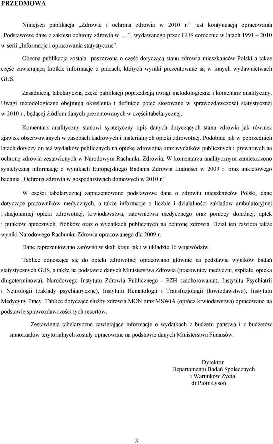 Obecna publikacja została poszerzona o część dotyczącą stanu zdrowia mieszkańców Polski a także część zawierającą krótkie informacje o pracach, których wyniki prezentowane są w innych wydawnictwach