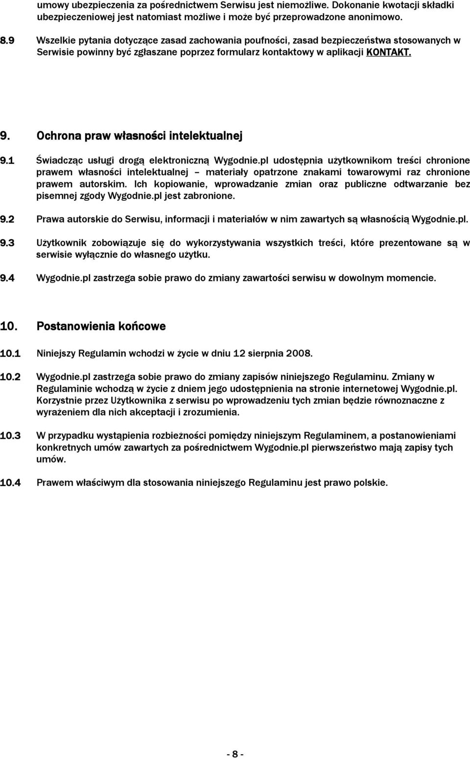 Ochrona praw własności intelektualnej 9.1 Świadcząc usługi drogą elektroniczną Wygodnie.