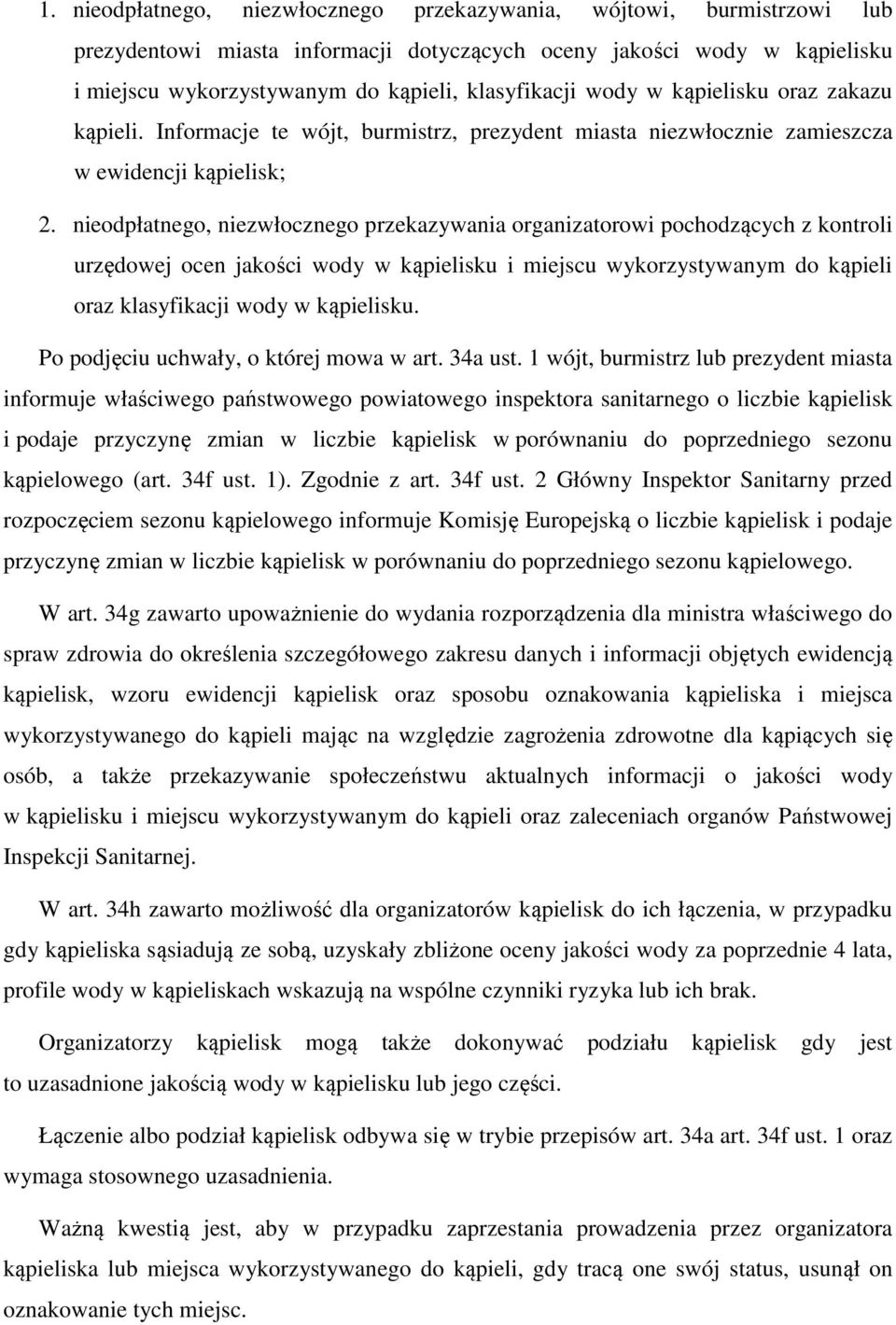 nieodpłatnego, niezwłocznego przekazywania organizatorowi pochodzących z kontroli urzędowej ocen jakości wody w kąpielisku i miejscu wykorzystywanym do kąpieli oraz klasyfikacji wody w kąpielisku.