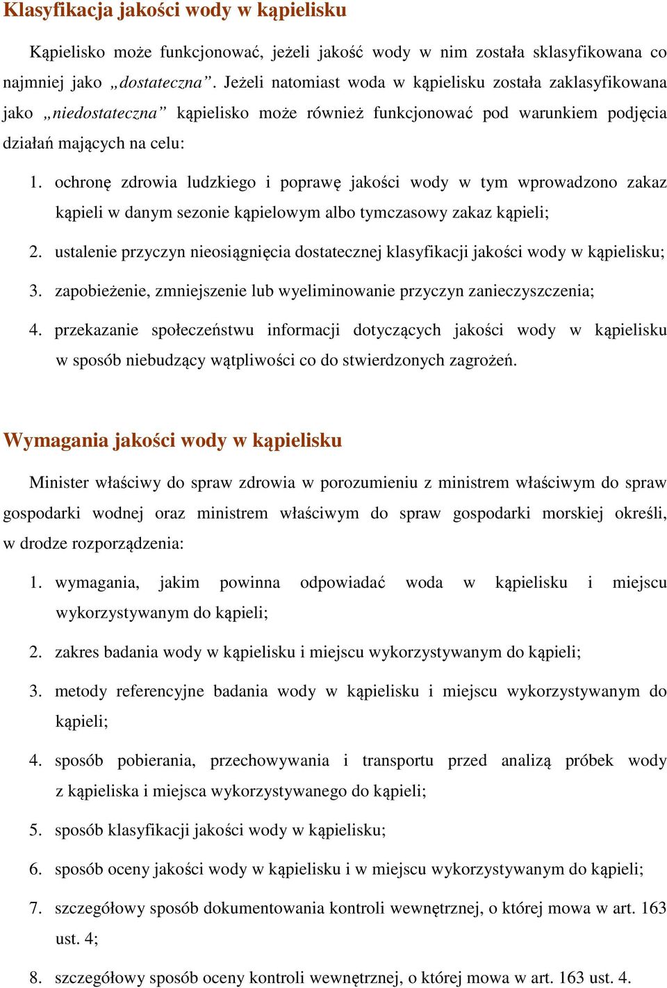 ochronę zdrowia ludzkiego i poprawę jakości wody w tym wprowadzono zakaz kąpieli w danym sezonie kąpielowym albo tymczasowy zakaz kąpieli; 2.