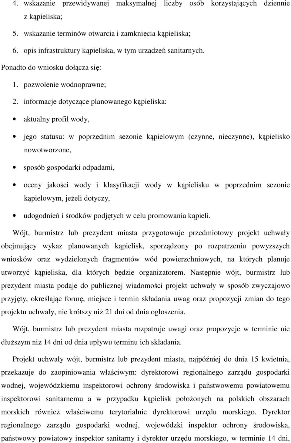 informacje dotyczące planowanego kąpieliska: aktualny profil wody, jego statusu: w poprzednim sezonie kąpielowym (czynne, nieczynne), kąpielisko nowotworzone, sposób gospodarki odpadami, oceny