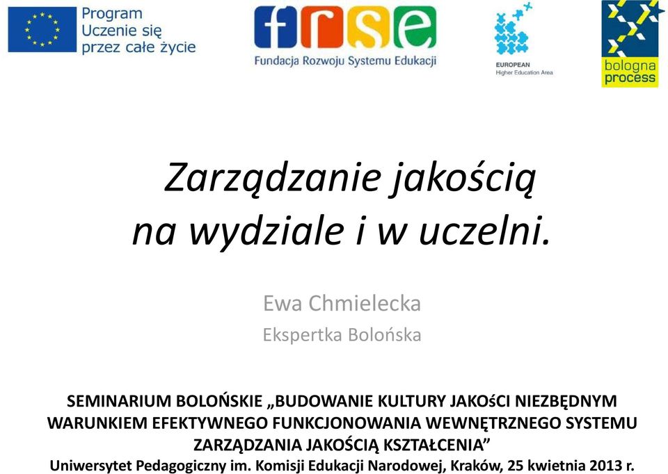 JAKOśCI NIEZBĘDNYM WARUNKIEM EFEKTYWNEGO FUNKCJONOWANIA WEWNĘTRZNEGO SYSTEMU