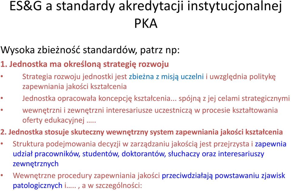 .. spójną z jej celami strategicznymi wewnętrzni i zewnętrzni interesariusze uczestniczą w procesie kształtowania ł oferty edukacyjnej.. 2.