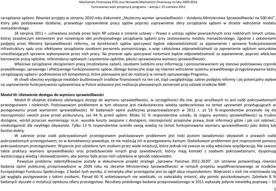 poprzez usprawnienie sfery zarządzania sądami w drodze wdrożenia modelu menadżerskiego. 18 sierpnia 2011 r.