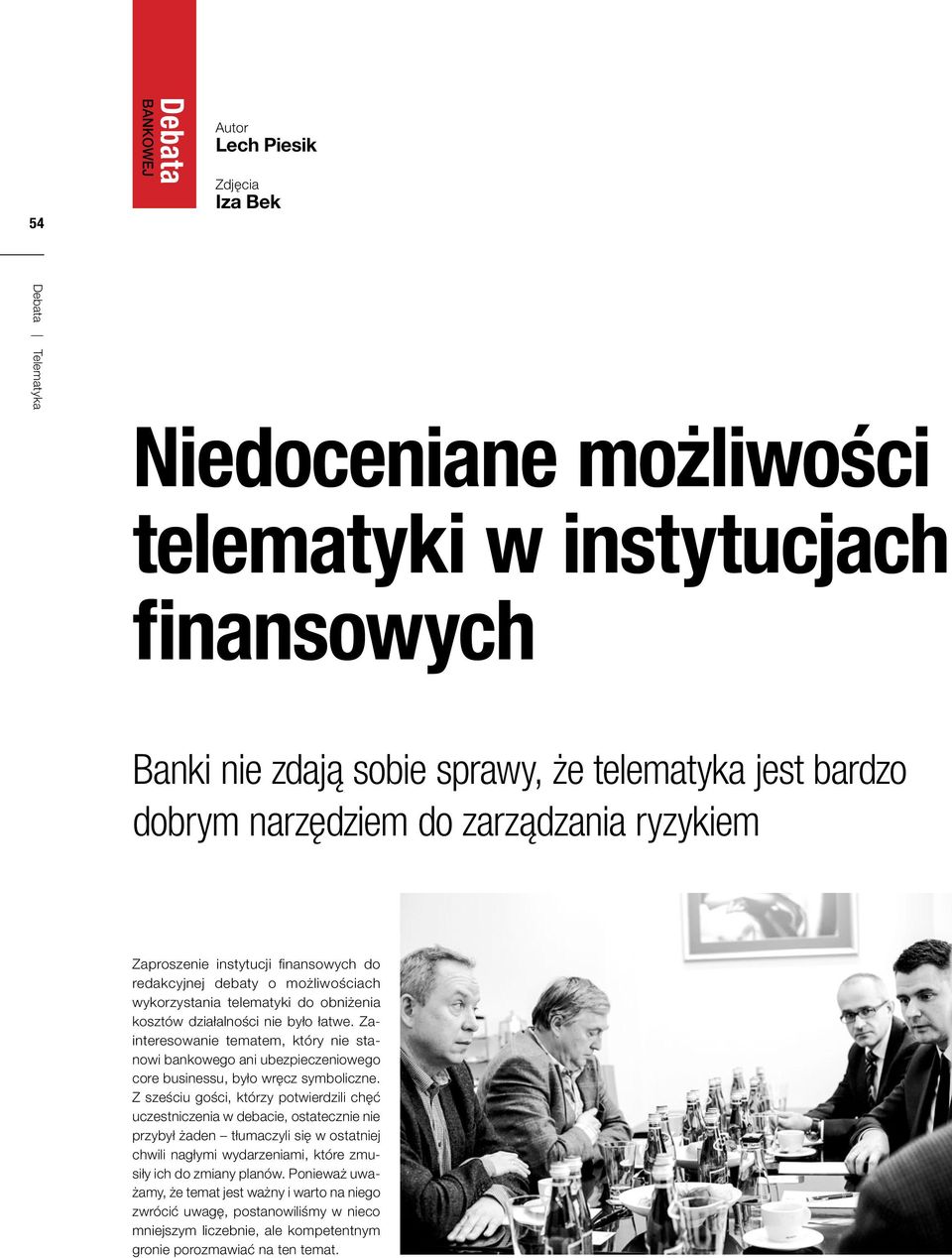 Zainteresowanie tematem, który nie stanowi bankowego ani ubezpieczeniowego core businessu, było wręcz symboliczne.