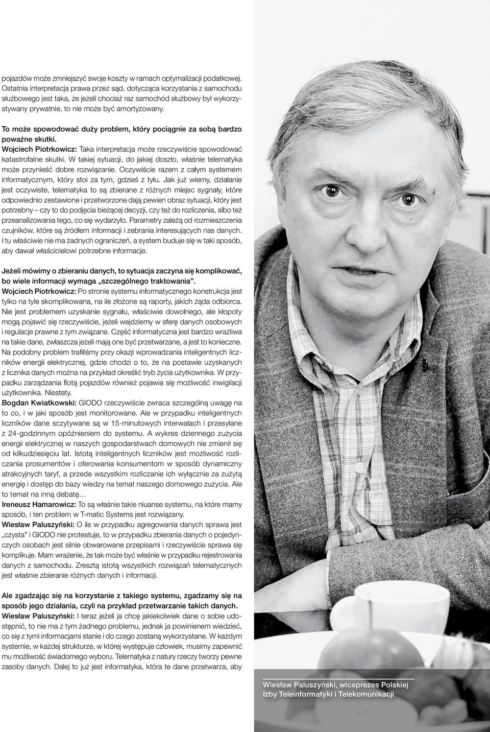 To może spowodować duży problem, który pociągnie za sobą bardzo poważne skutki. Wojciech Piotrkowicz: Taka interpretacja może rzeczywiście spowodować katastrofalne skutki.