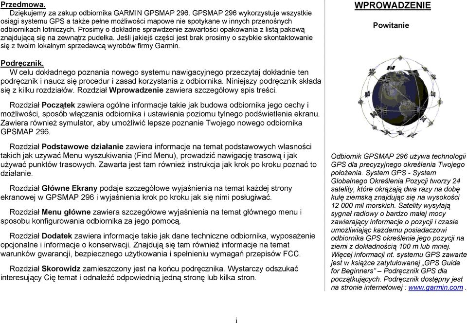 Prosimy o dokładne sprawdzenie zawartości opakowania z listą pakową znajdującą się na zewnątrz pudełka.