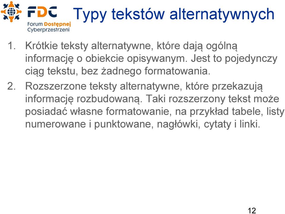 Jest to pojedynczy ciąg tekstu, bez żadnego formatowania. 2.