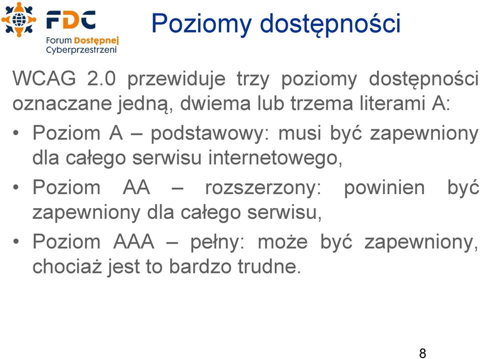 A: Poziom A podstawowy: musi być zapewniony dla całego serwisu internetowego,