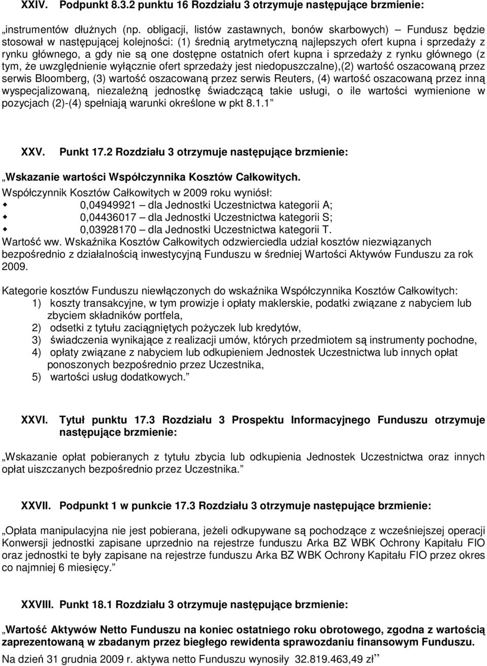 dostępne ostatnich ofert kupna i sprzedaŝy z rynku głównego (z tym, Ŝe uwzględnienie wyłącznie ofert sprzedaŝy jest niedopuszczalne),(2) wartość oszacowaną przez serwis Bloomberg, (3) wartość