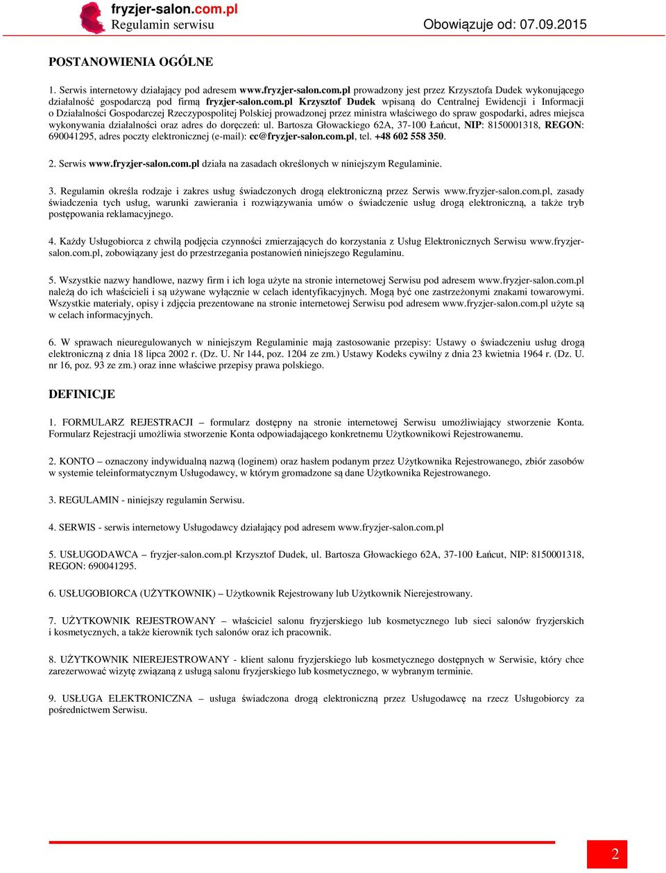 pl Krzysztof Dudek wpisaną do Centralnej Ewidencji i Informacji o Działalności Gospodarczej Rzeczypospolitej Polskiej prowadzonej przez ministra właściwego do spraw gospodarki, adres miejsca