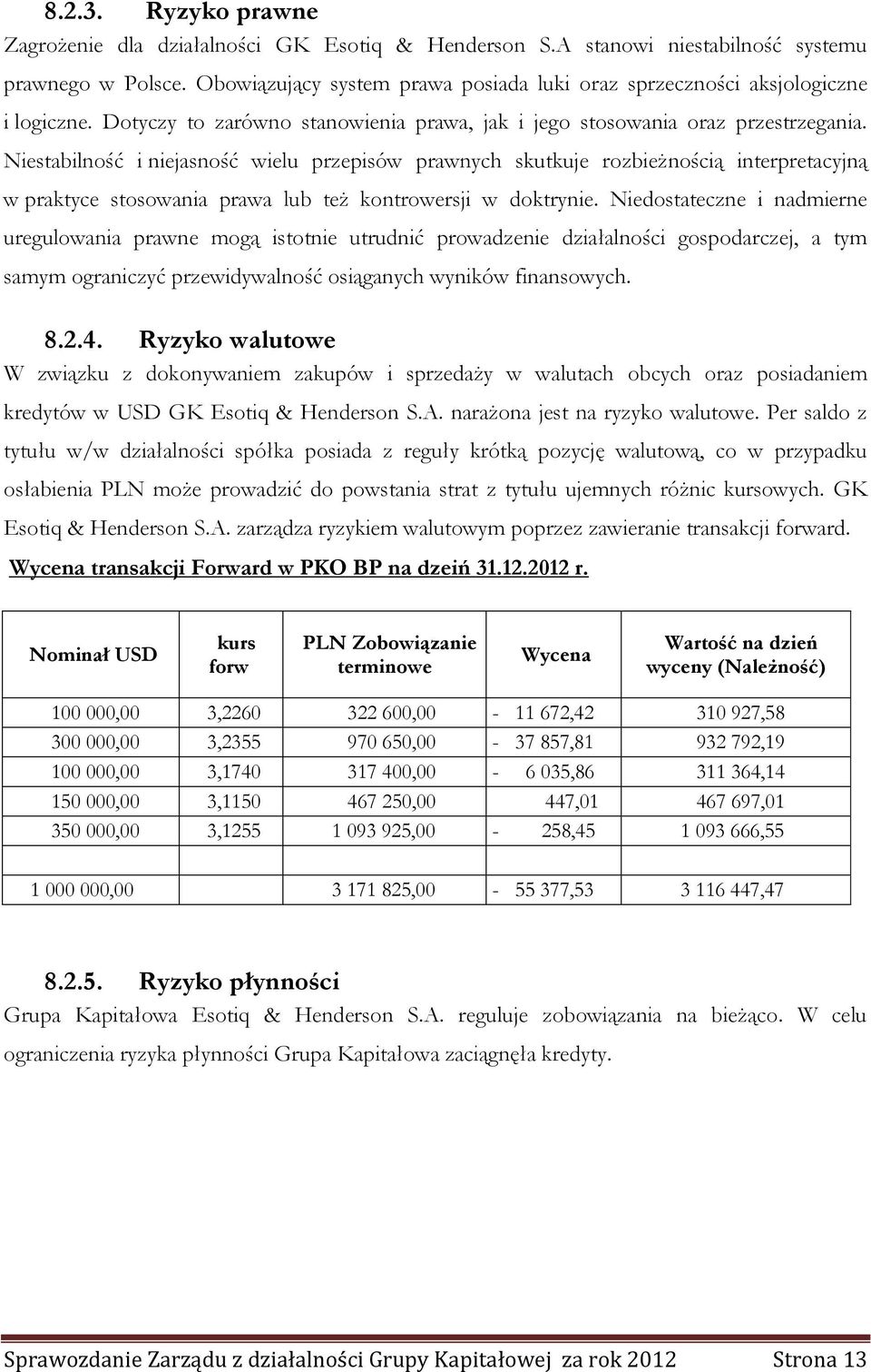 Niestabilność i niejasność wielu przepisów prawnych skutkuje rozbieżnością interpretacyjną w praktyce stosowania prawa lub też kontrowersji w doktrynie.