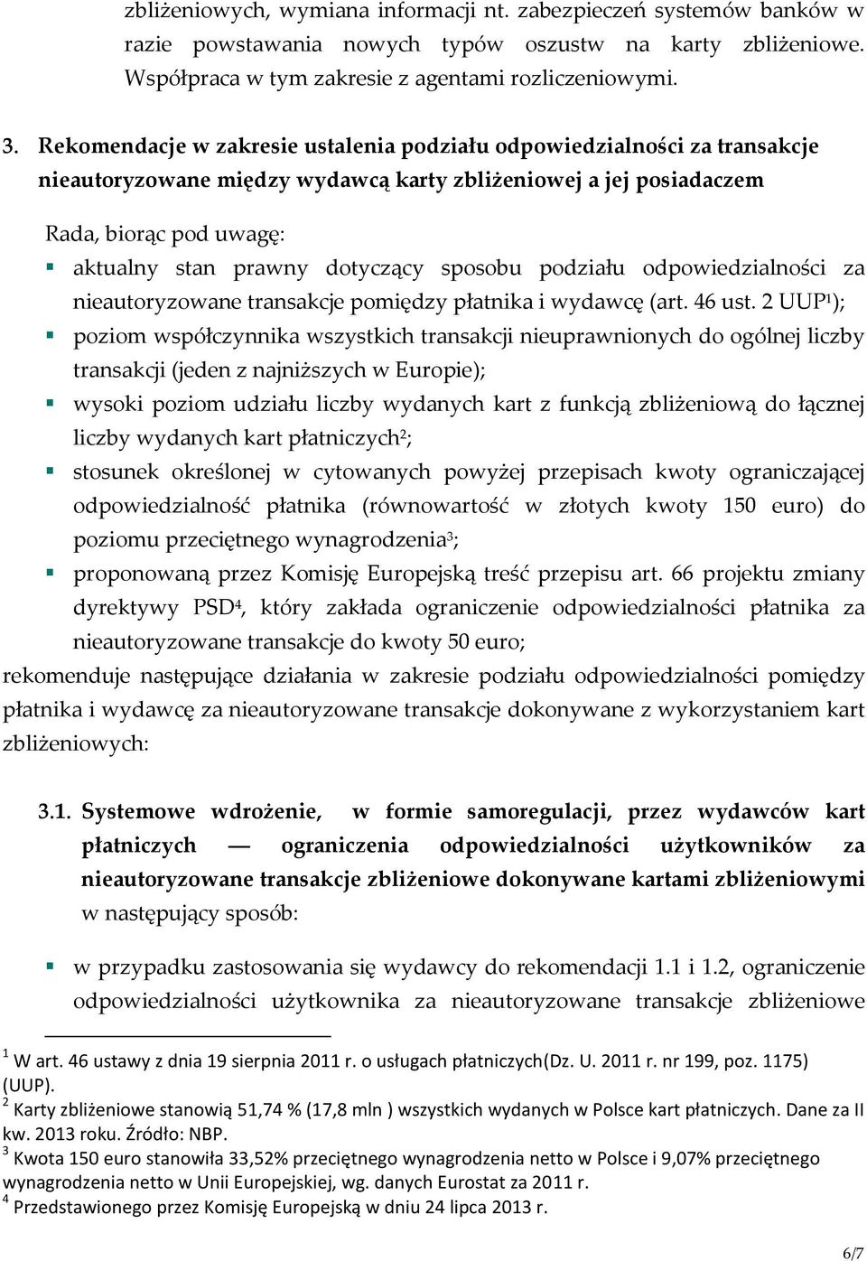 sposobu podziału odpowiedzialności za nieautoryzowane transakcje pomiędzy płatnika i wydawcę (art. 46 ust.