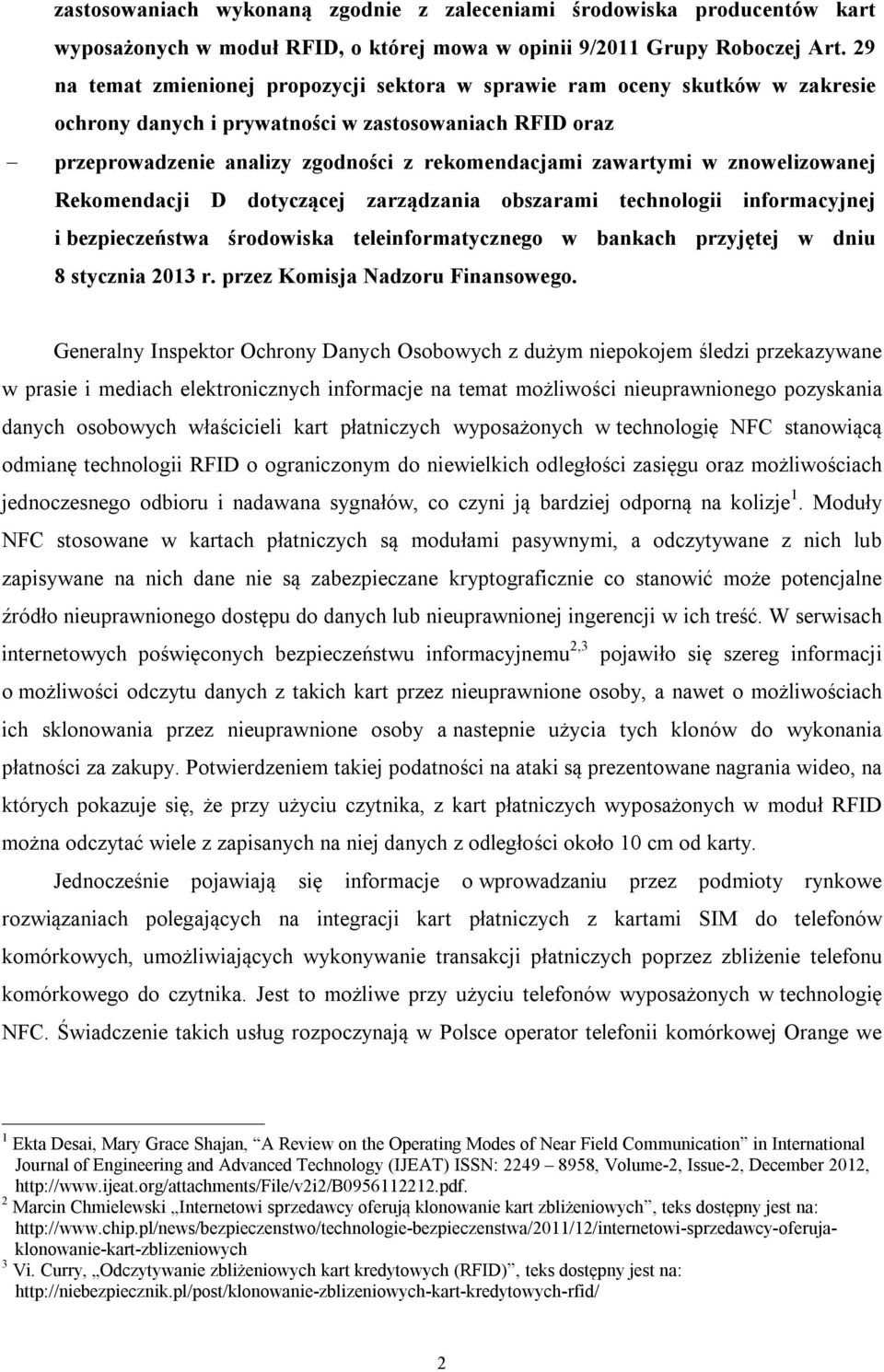 znowelizowanej Rekomendacji D dotyczącej zarządzania obszarami technologii informacyjnej i bezpieczeństwa środowiska teleinformatycznego w bankach przyjętej w dniu 8 stycznia 2013 r.