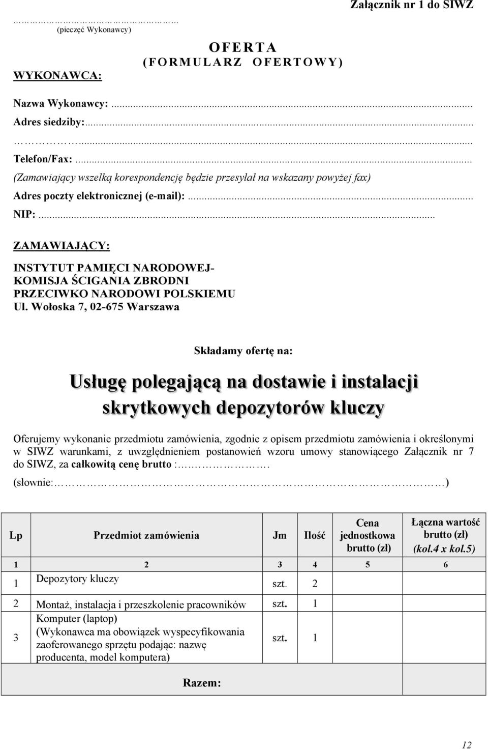 .. ZAMAWIAJĄCY: INSTYTUT PAMIĘCI NARODOWEJ- KOMISJA ŚCIGANIA ZBRODNI PRZECIWKO NARODOWI POLSKIEMU Ul.