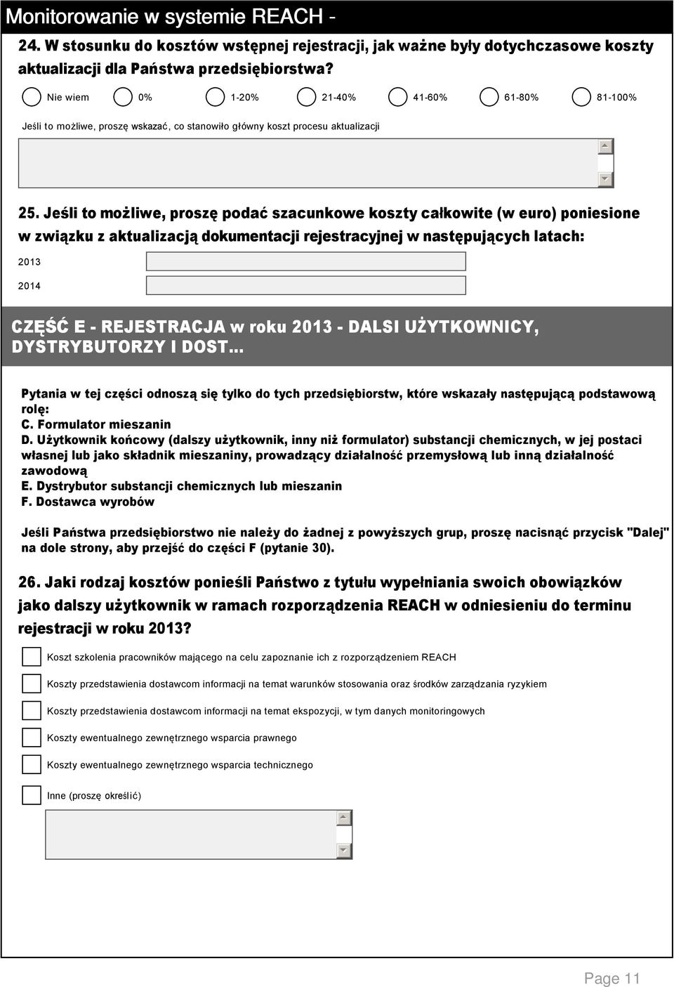 Jeśli to możliwe, proszę podać szacunkowe koszty całkowite (w euro) poniesione w związku z aktualizacją dokumentacji rejestracyjnej w następujących latach: 2013 2014 CZĘŚĆ E REJESTRACJA w roku 2013