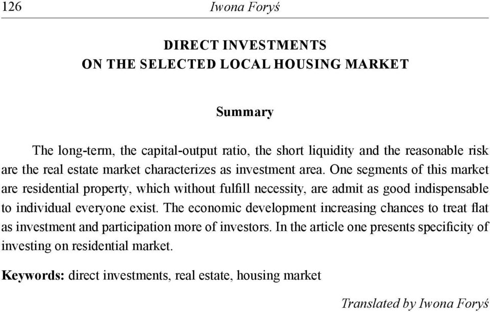 One segments of this market are residential property, which without fulfill necessity, are admit as good indispensable to individual everyone exist.