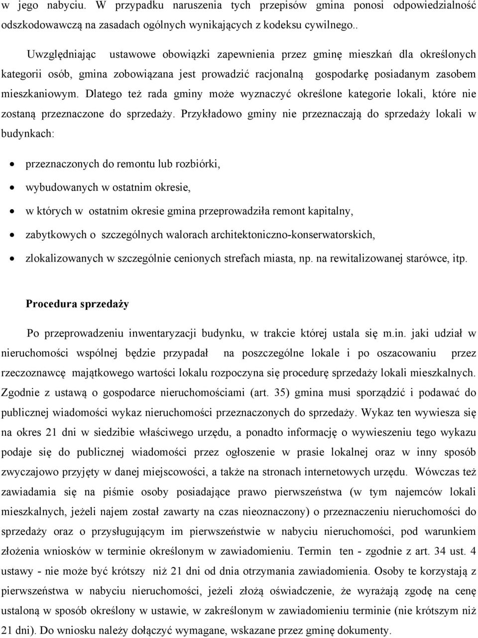 Dlatego też rada gminy może wyznaczyć określone kategorie lokali, które nie zostaną przeznaczone do sprzedaży.