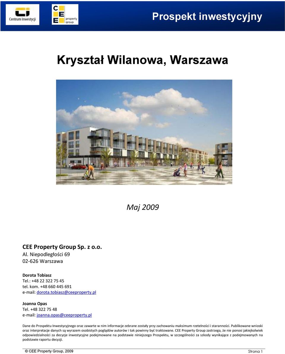 pl Dane do Prospektu Inwestycyjnego oraz zawarte w nim informacje zebrane zostały przy zachowaniu maksimum rzetelności i staranności.