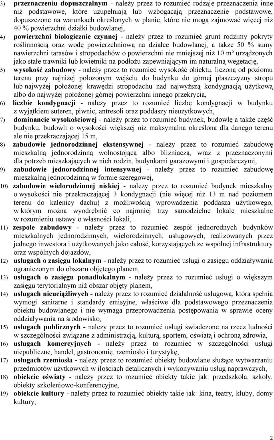 powierzchniową na działce budowlanej, a także 50 % sumy nawierzchni tarasów i stropodachów o powierzchni nie mniejszej niż 10 m² urządzonych jako stałe trawniki lub kwietniki na podłożu zapewniającym