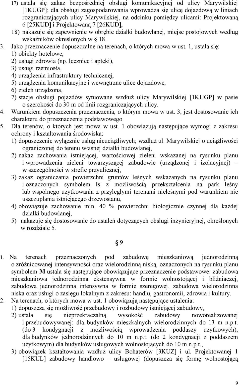 Jako przeznaczenie dopuszczalne na terenach, o których mowa w ust. 1, ustala się: 1) obiekty hotelowe, 2) usługi zdrowia (np.