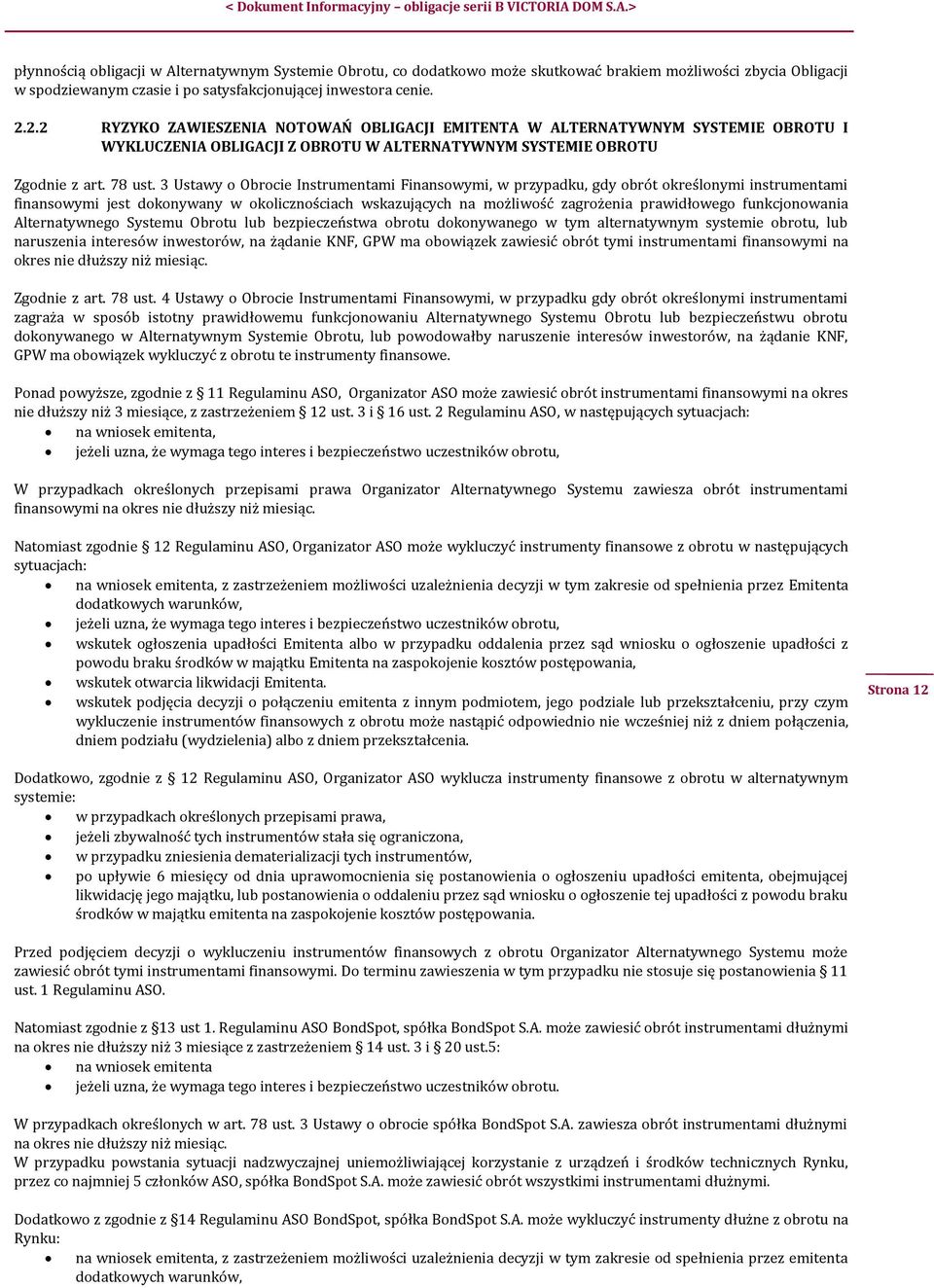 3 Ustawy o Obrocie Instrumentami Finansowymi, w przypadku, gdy obrót określonymi instrumentami finansowymi jest dokonywany w okolicznościach wskazujących na możliwość zagrożenia prawidłowego