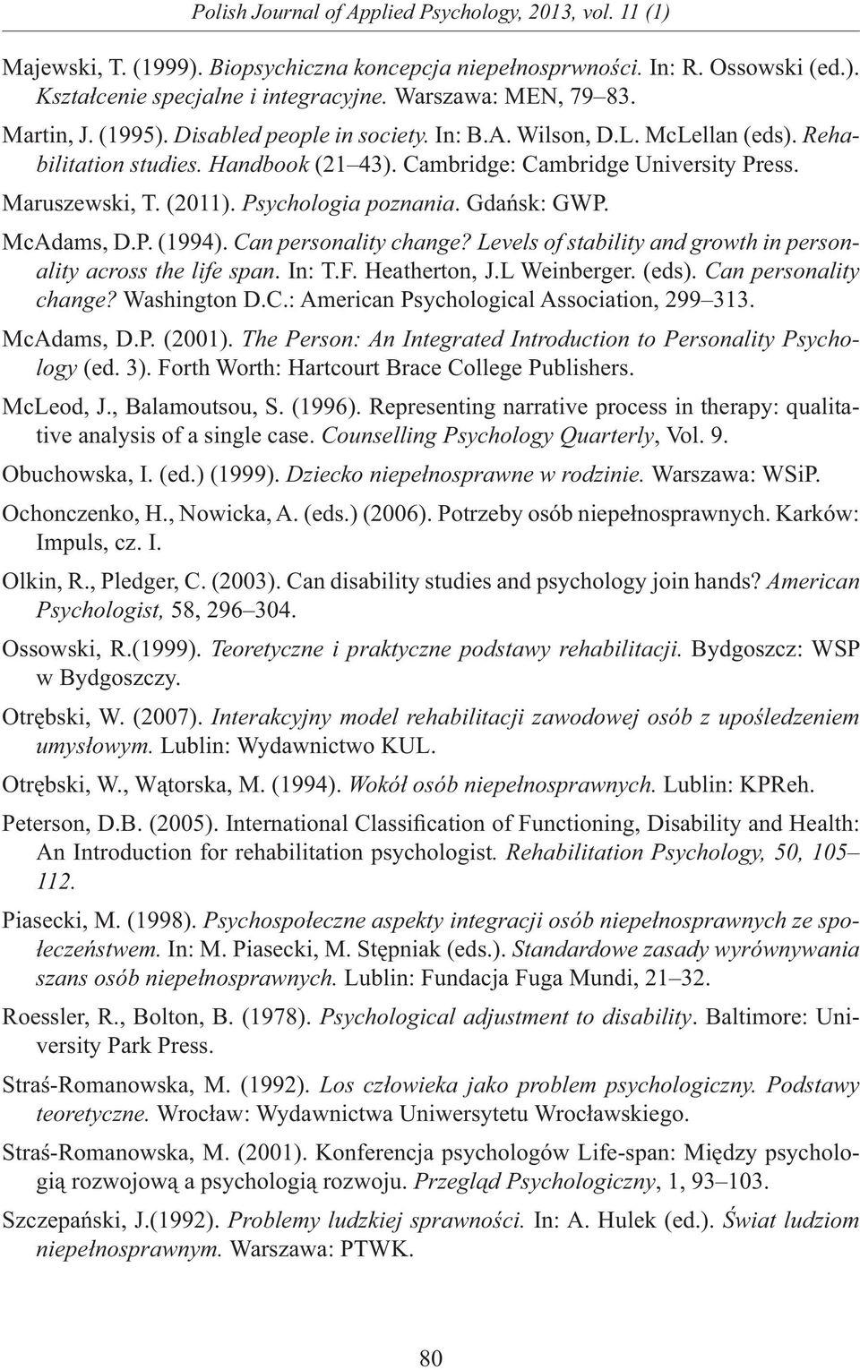 Maruszewski, T. (2011). Psychologia poznania. Gdańsk: GWP. McAdams, D.P. (1994). Can personality change? Levels of stability and growth in personality across the life span. In: T.F. Heatherton, J.