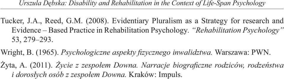Rehabilitation Psychology 53, 279 293. Wright, B. (1965). Psychologiczne aspekty fizycznego inwalidztwa. Warszawa: PWN.
