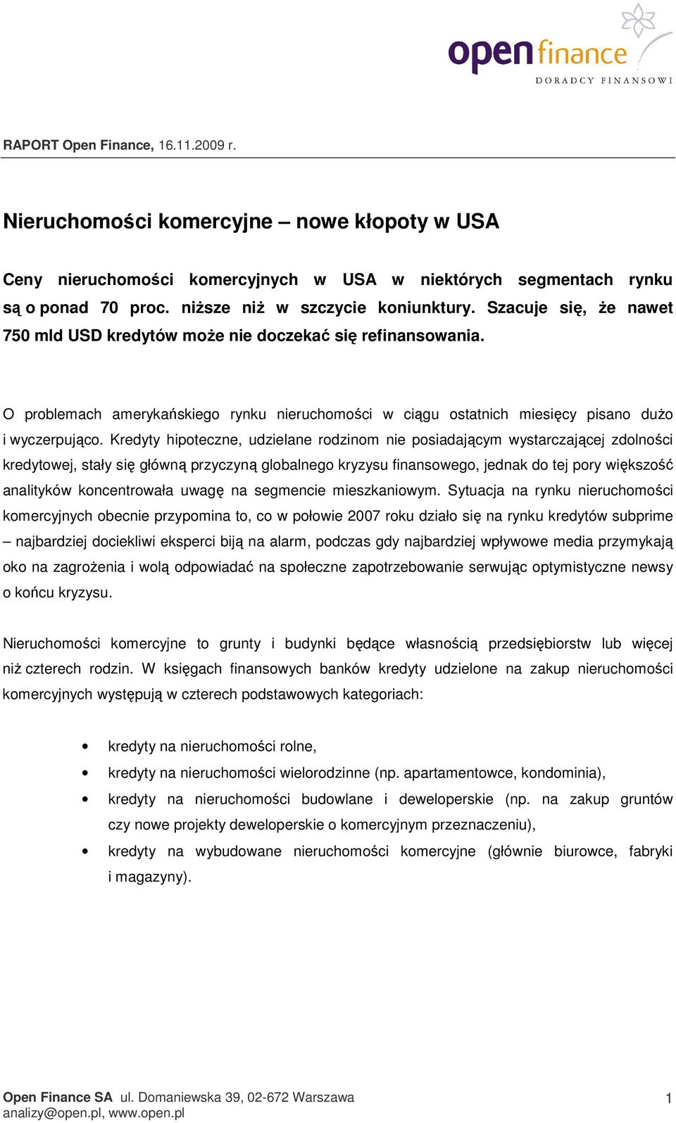 O problemach amerykańskiego rynku nieruchomości w ciągu ostatnich miesięcy pisano dużo i wyczerpująco.