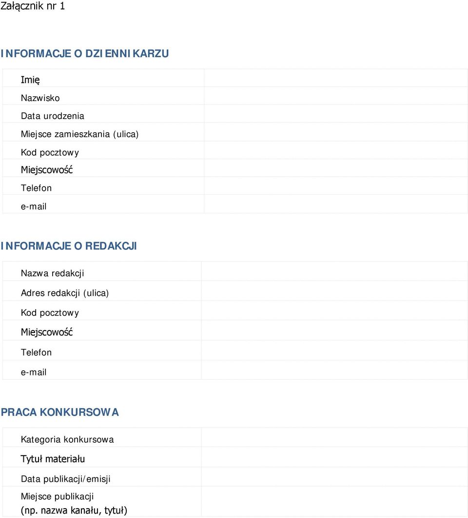 redakcji Adres redakcji (ulica) Kod pocztowy Miejscowość Telefon e-mail PRACA KONKURSOWA