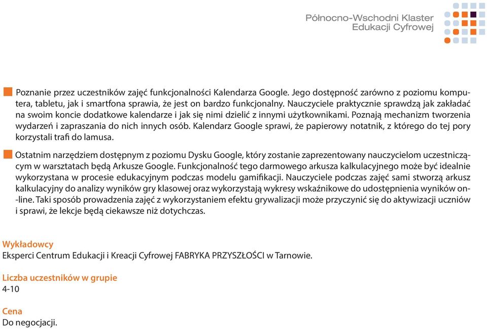 Poznają mechanizm tworzenia wydarzeń i zapraszania do nich innych osób. Kalendarz Google sprawi, że papierowy notatnik, z którego do tej pory korzystali trafi do lamusa.