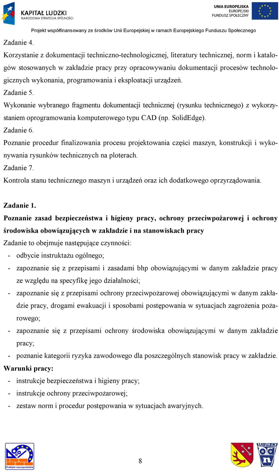 programowania i eksploatacji urządzeń. Zadanie 5. Wykonanie wybranego fragmentu dokumentacji technicznej (rysunku technicznego) z wykorzystaniem oprogramowania komputerowego typu CAD (np. SolidEdge).