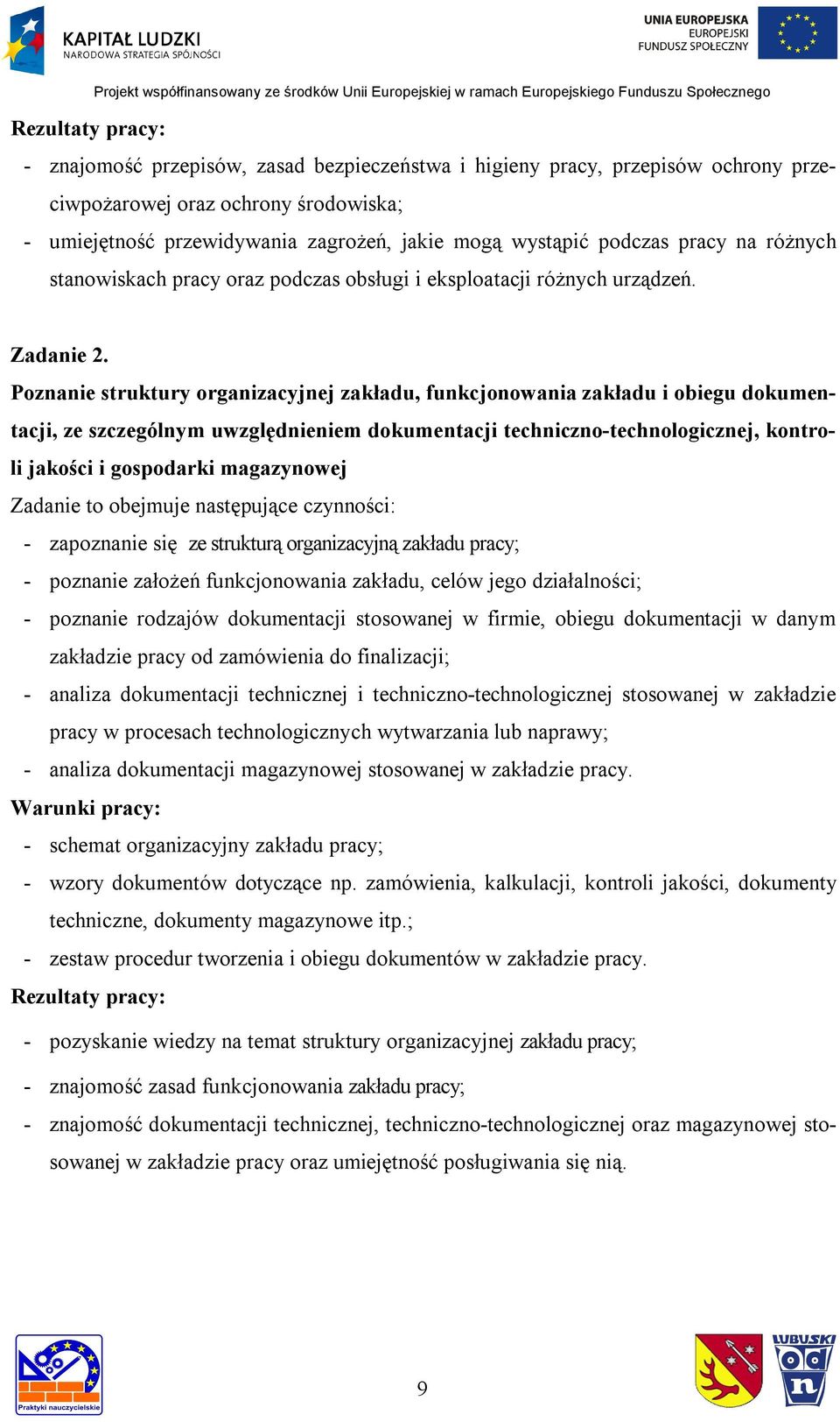 Poznanie struktury organizacyjnej zakładu, funkcjonowania zakładu i obiegu dokumentacji, ze szczególnym uwzględnieniem dokumentacji techniczno-technologicznej, kontroli jakości i gospodarki