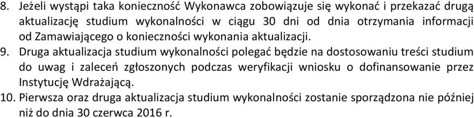 Druga aktualizacja studium wykonalności polegać będzie na dostosowaniu treści studium do uwag i zaleceń zgłoszonych podczas