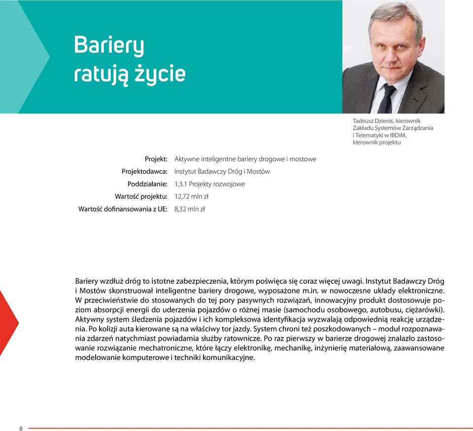 1 Projekty rozwojowe 12,72 mln zł 8,32 mln zł Bariery wzdłuż dróg to istotne zabezpieczenia, którym poświęca się coraz więcej uwagi.