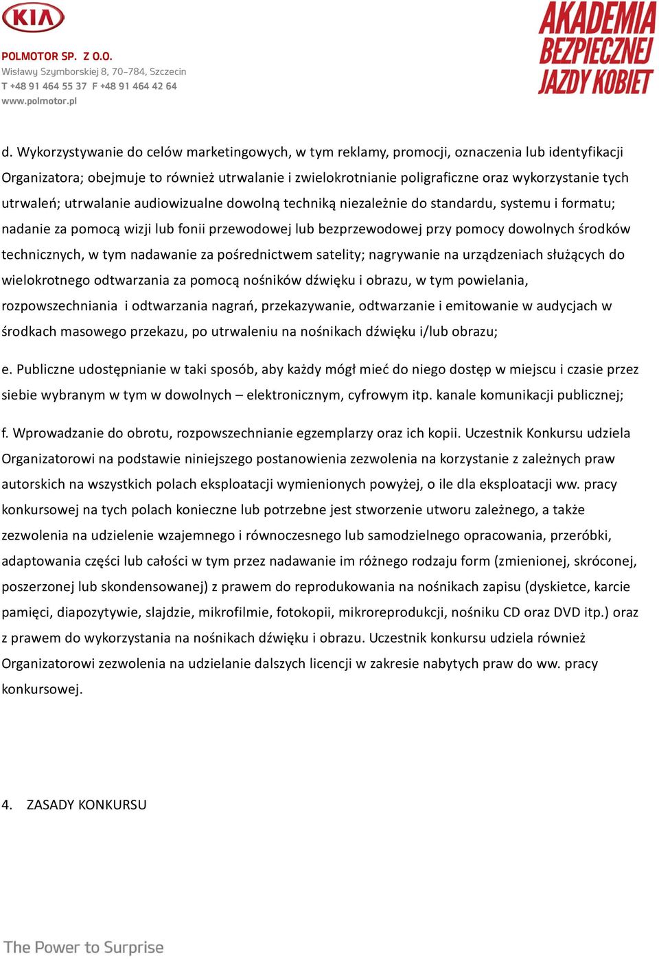 technicznych, w tym nadawanie za pośrednictwem satelity; nagrywanie na urządzeniach służących do wielokrotnego odtwarzania za pomocą nośników dźwięku i obrazu, w tym powielania, rozpowszechniania i