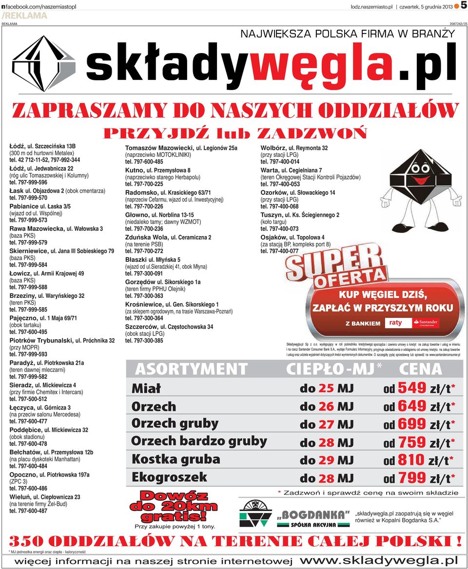 Wspólnej) tel. 797-999-573 Rawa Mazowiecka, ul. Wałowska 3 (baza PKS) tel. 797-999-579 Skierniewice, ul. Jana III Sobieskiego 79 (baza PKS) tel. 797-999-584 Łowicz, ul.