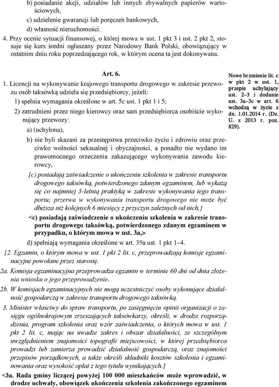 2 pkt 2, stosuje się kurs średni ogłaszany przez Narodowy Bank Polski, obowiązujący w ostatnim dniu roku poprzedzającego rok, w którym ocena ta jest dokonywana. Art. 6. 1.