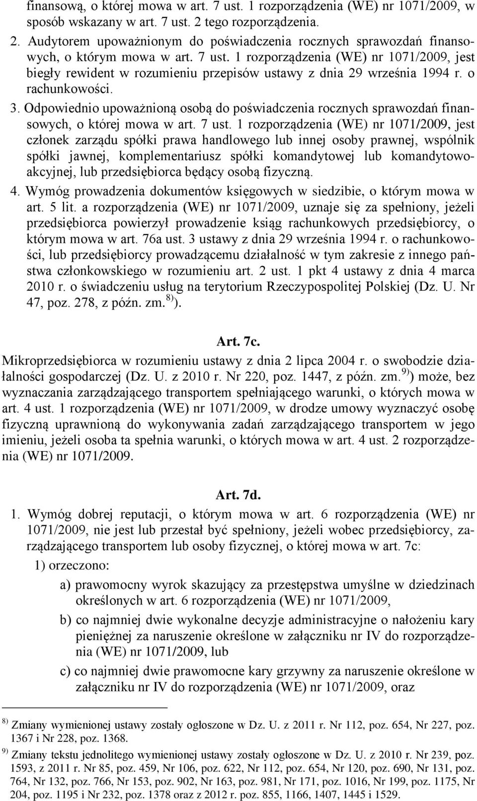 1 rozporządzenia (WE) nr 1071/2009, jest biegły rewident w rozumieniu przepisów ustawy z dnia 29 września 1994 r. o rachunkowości. 3.