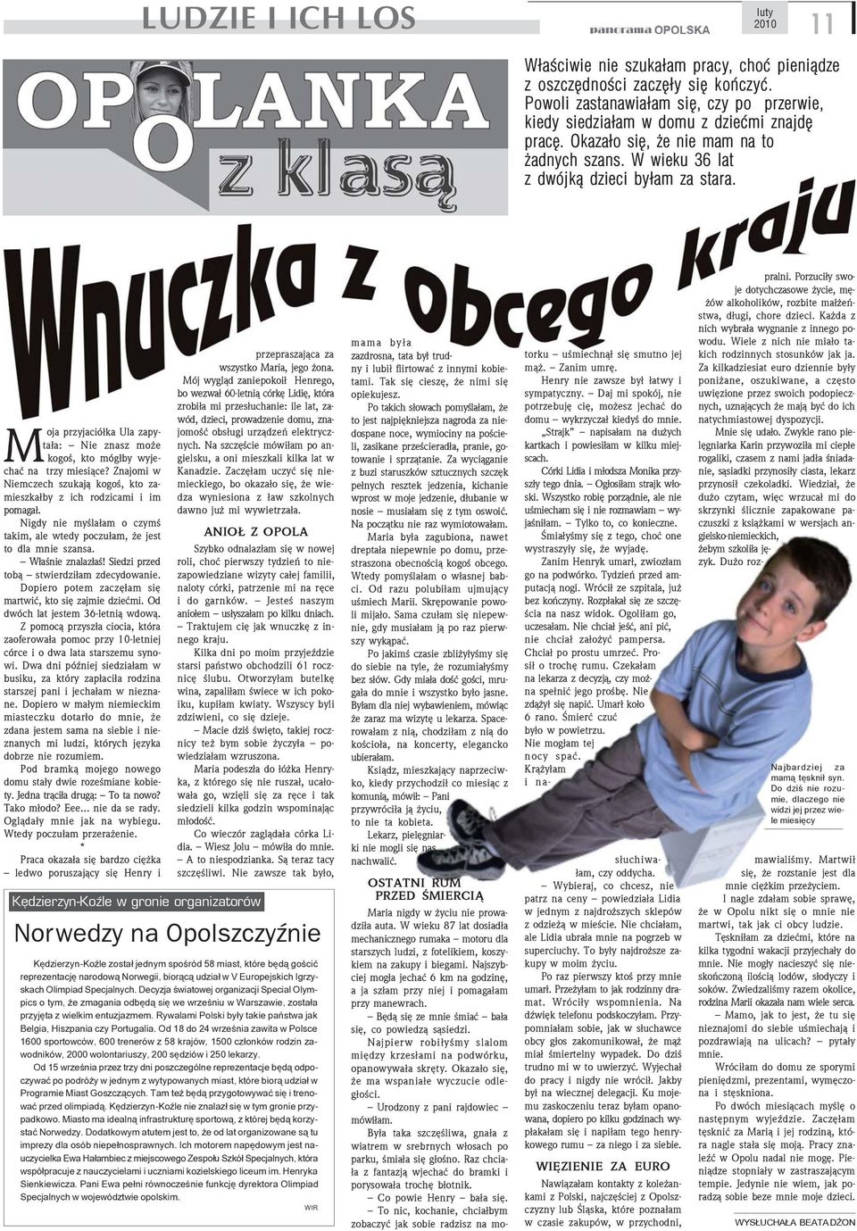 Znajomi w Niemczech szukaj¹ kogoœ, kto zamieszka³by z ich rodzicami i im pomaga³. Nigdy nie myœla³am o czymœ takim, ale wtedy poczu³am, e jest to dla mnie szansa. W³aœnie znalaz³aœ!