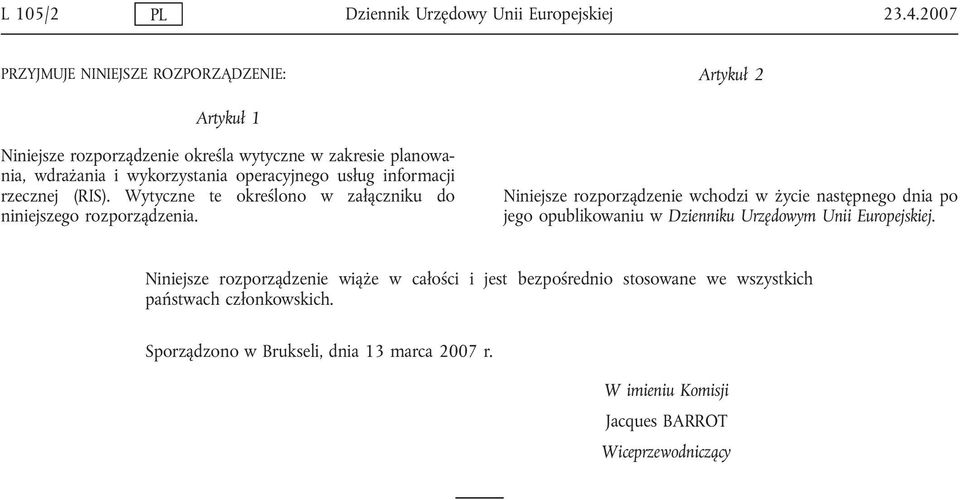 operacyjnego usług informacji rzecznej (RIS). Wytyczne te określono w załączniku do niniejszego rozporządzenia.