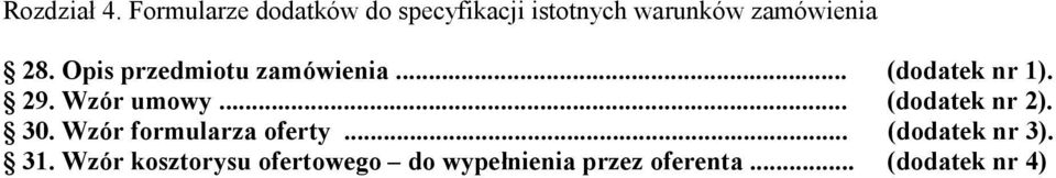 Opis przedmiotu zamówienia... (dodatek nr 1). 29. Wzór umowy.