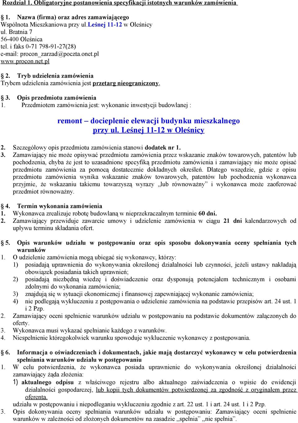 Tryb udzielenia zamówienia Trybem udzielenia zamówienia jest przetarg nieograniczony, 3. Opis przedmiotu zamówienia 1.