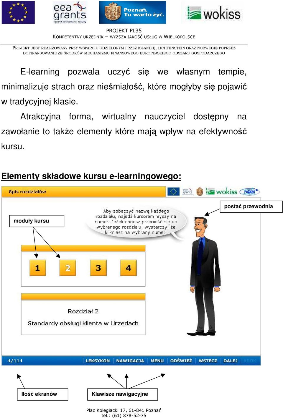 Atrakcyjna forma, wirtualny nauczyciel dostępny na zawołanie to takŝe elementy które mają