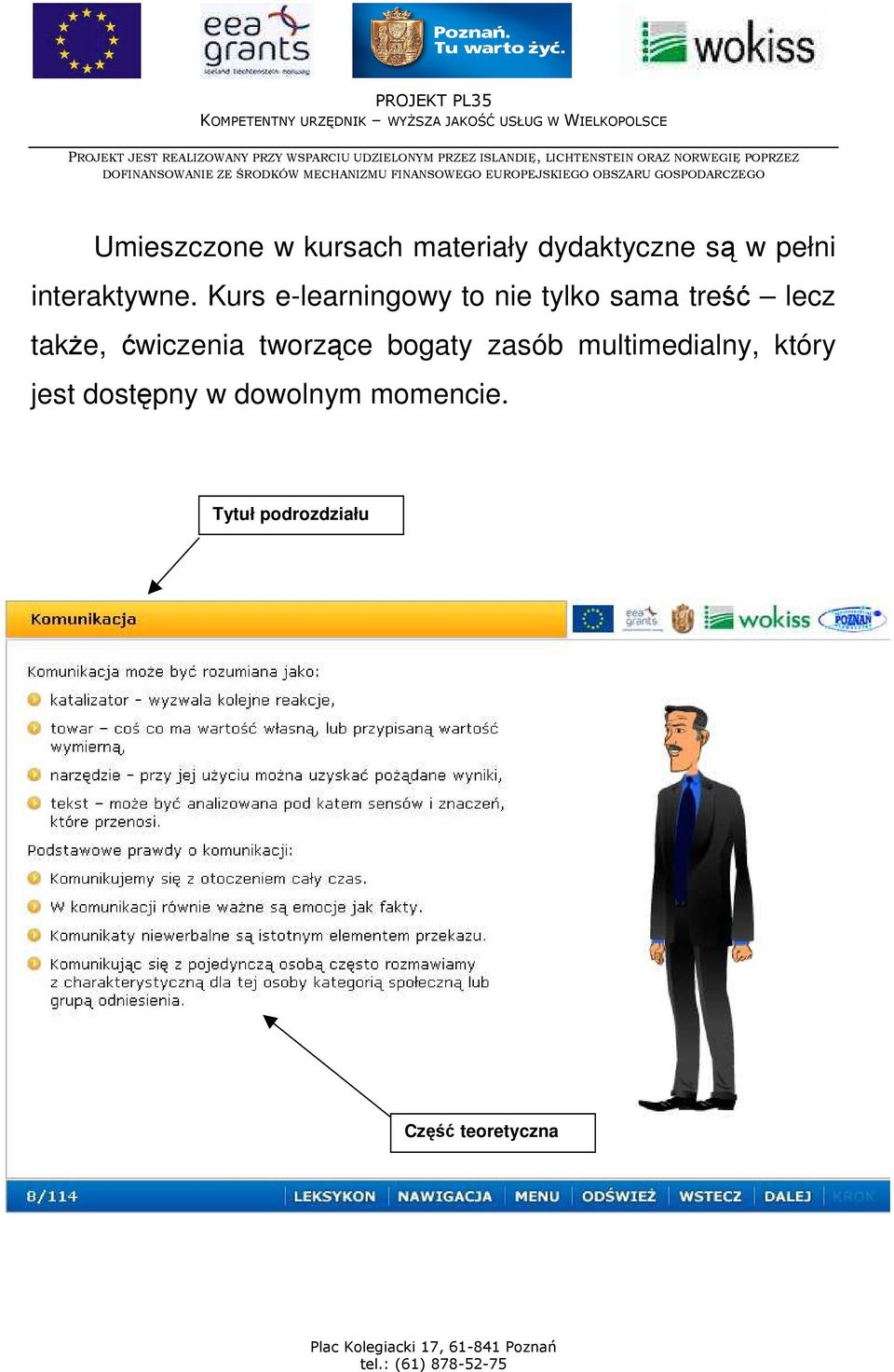 Kurs e-learningowy to nie tylko sama treść lecz takŝe,