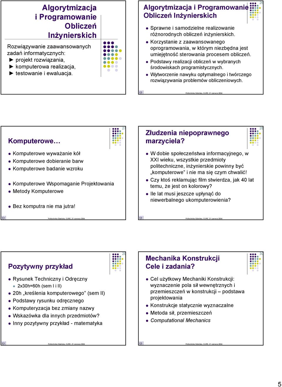 ! Korzystanie z zaawansowanego oprogramowania, w którym niezbędna jest umiejętność sterowania procesem obliczeń.! Podstawy realizacji obliczeń w wybranych środowiskach programistycznych.