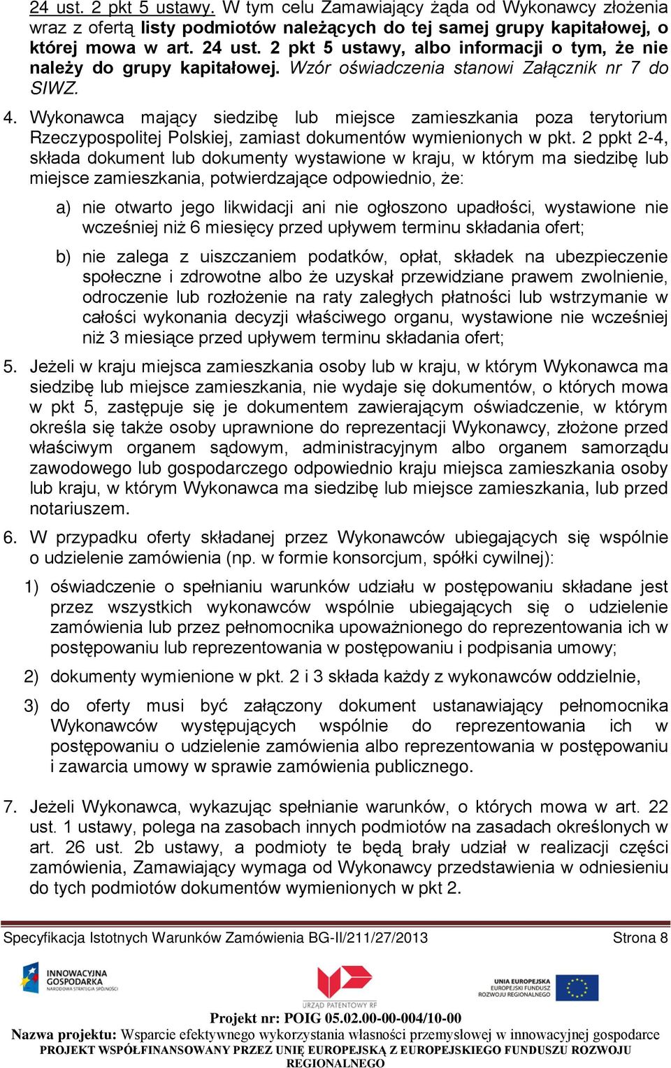 Wykonawca mający siedzibę lub miejsce zamieszkania poza terytorium Rzeczypospolitej Polskiej, zamiast dokumentów wymienionych w pkt.