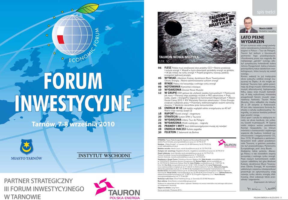 polskiej energetyki jądrowej przyjęty 06 wywiad z Markiem Kulesą, dyrektorem Biura towarzystawa obrotu Energią Rośnie zainteresowanie rynkiem energii 08 rynek Polacy nie korzystają z wolnego rynku