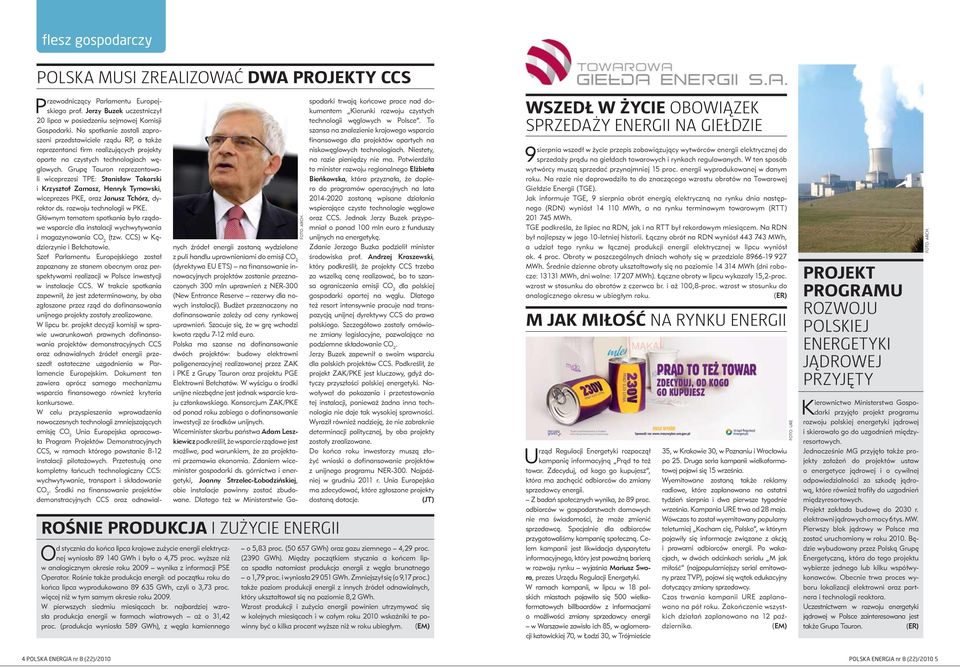 więcej niż w tym samym okresie roku 2009. W pierwszych siedmiu miesiącach br. najbardziej wzrosła produkcja energii w farmach wiatrowych aż o 31,42 proc.